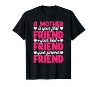 Una Madre es tu Primera, Mejor y para Siempre Amiga Día de la Madre Camiseta gráfica económica