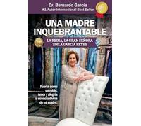 UNA MADRE INQUEBRANTABLE: LA REINA, LA GRAN SEÑORA ZOILA GARCÍA REYES