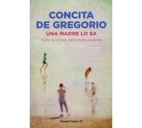 Una madre lo sa. Tutte le ombre dell'amore perfetto (Super ET)