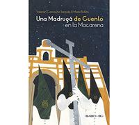 Una Madruga De Cuento En La Macarena (CUENTOS PARA ALARGAR-LA-VIDA)