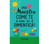 Una maestra come te non si dimentica: Quaderno a righe bianche 6x9, ideale come regalo di fine anno per gli insegnanti, per la fine dell'anno scolastico