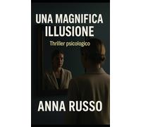 Una Magnifica Illusione: Thriller Psicologico (Cose che Accadono)