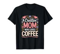 Una mamá Creativa Que ama los Corazones Pastel de café Camiseta
