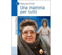 Una mamma per tutti. Natuzza Evolo (Santi, beati e vite straordinarie)