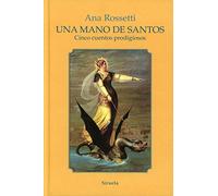 Una mano de santos: Cinco cuentos prodigiosos: 316 (Las Tres Edades)