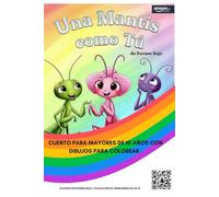 Una Mantis como tú: Un cuento para niños y niñas mayores de 10 años. Una historia inclusiva sobre el valor de ser quién eres.