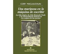 Una Mariposa En La Maquina De Escribir: La Vida Tragica De John Kenned