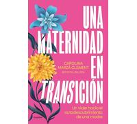 Una maternidad en transición: El viaje de una madre hacia el autoconocimiento (Crecimiento personal)
