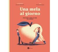 Una mela al giorno. Proverbi e modi di dire dal mondo. Ediz. speciale (Nomos illustrati)