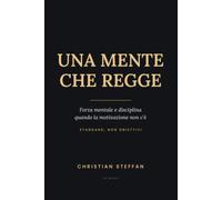 Una mente che regge: Forza mentale e disciplina quando la motivazione non c'è - standard, non obiettivi