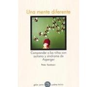 Una mente diferente: Comprender a los niños con autismo y síndrome de Asperger: 88 (Guías para Padres)