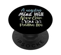 Una Mente Negativa Nunca te dará una Vida Positiva PopSockets PopGrip Adhesivo