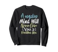 Una Mente Negativa Nunca te dará una Vida Positiva Sudadera