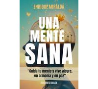 Una mente sana: “Cuida tu mente y vive alegre, en armonía y en paz” (El poder de la mente)
