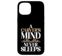 Una mente talladora nunca duerme tallando Carcasa para iPhone 15
