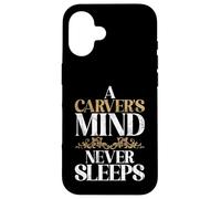 Una mente talladora nunca duerme tallando Carcasa para iPhone 16
