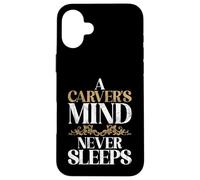 Una mente talladora nunca duerme tallando Carcasa para iPhone 16 Plus