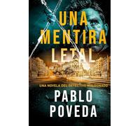 Una Mentira Letal: Una novela del detective Maldonado (Detective privado Javier Maldonado, novela negra española)