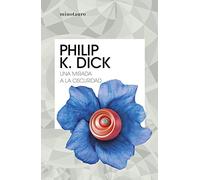 Una mirada a la oscuridad (Biblioteca P. K. Dick)