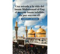 Una mirada a la vida del Imam Muhammad al-Taqī (la paz sea con él), el noveno Imam infalible