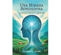 Una mirada bondadosa: 30 días para despertar tu superpoder