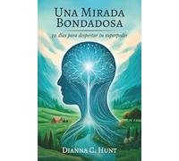 Una mirada bondadosa: 30 días para despertar tu superpoder