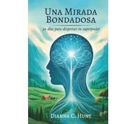 Una mirada bondadosa: 30 días para despertar tu superpoder