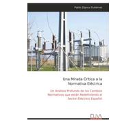 Una Mirada Crítica a la Normativa Eléctrica: Un Análisis Profundo de los Cambios Normativos que están Redefiniendo el Sector Eléctrico Español