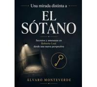 Una mirada distinta a El sótano: Secretos y amenazas en Roberto Leal desde una nueva perspectiva