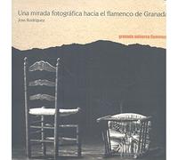 Una mirada fotográfica hacia el flamenco de Granada (granada universo flamenco)