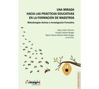 UNA MIRADA HACIA LAS PRÁCTICAS EDUCATIVAS EN LA FORMACIÓN DE MAESTROS. Metodologías Activas e Investigación Formativa