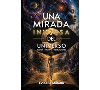 Una Mirada Inversa del Universo: SUEÑOS - VISIONES - REVELACIONES