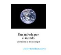 Una mirada por el mundo: Invitación al desasosiego