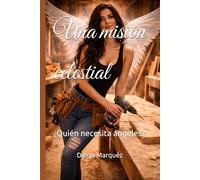 Una misión celestial: ¿Quién necesita ángeles?