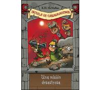 Una misión desastrosa (Escuela de Cazadragones 10)