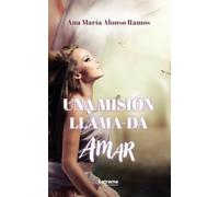Una misión llama-da AMAR.: 1 (Novela)