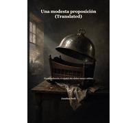 Una modesta proposición (Translated): Nueva traducción al español del célebre ensayo satírico