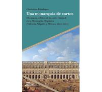 Una monarquía de cortes : el espacio político de la corte virreinal en la Monarquía Hispánica (Valencia, Nápoles y México, 1621-1635): 101