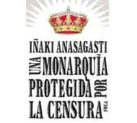 Una Monarquia Protegida Por La Censura