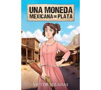 Una moneda mexicana de plata (Pequeñas aventuras de Víctor Solanas)