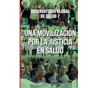 Una Movilización por la Justicia en Salud: Observatorio global de salud 7