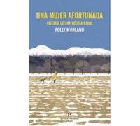 Una Mujer Afortunada. Historia De Una Medica Rural