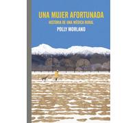 Una mujer afortunada. Historia de una médica rural (El Pasaje de los Panoramas)