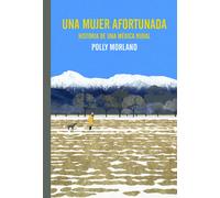 Una mujer afortunada. Historia de una médica rural (El Pasaje de los Panoramas)