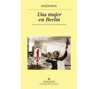 Una mujer en Berlín: Anotaciones de diario escritas entre el 20 de abril y el 22 de junio de 1945: 619 (Panorama de narrativas)