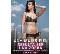 Una Mujer Fiel resulta ser una Zorra: Novela Erótica con Escenas de Sexo Explícito para Adultos: 282