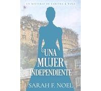 Una Mujer Independiente: Un Misterio Histórico Victoriano: 3 (La Serie de Misterios Históricos de Tabitha y Wolf)