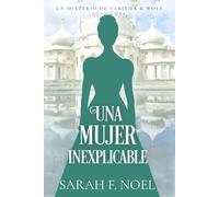 Una Mujer Inexplicable: Un Misterio Histórico Victoriano (La Serie de Misterios Históricos de Tabitha y Wolf)