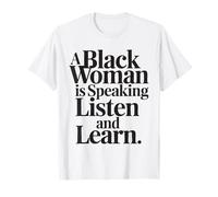 Una mujer negra habla Escucha y aprende Empoderamiento de las mujeres Camiseta