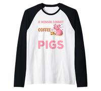 Una Mujer no Puede Sobrevivir Solo con café, también Necesita Cerdos Camiseta Manga Raglan